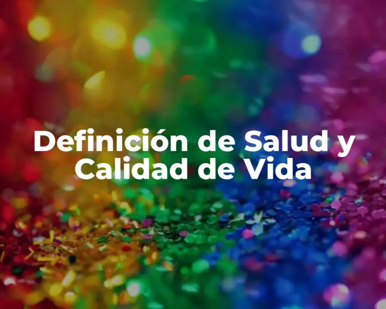 Definición de Salud y Calidad de Vida