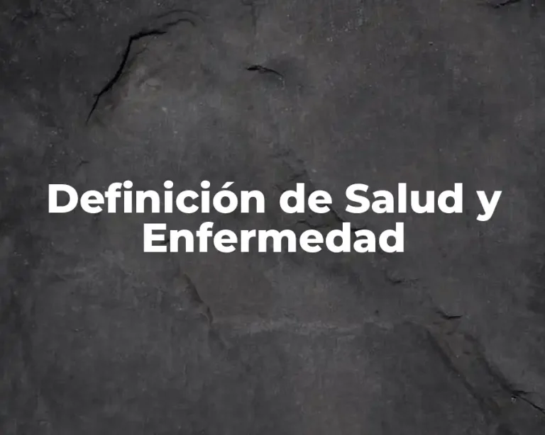 Definición de Salud y Enfermedad