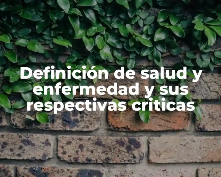 Definición de salud y enfermedad y sus respectivas criticas