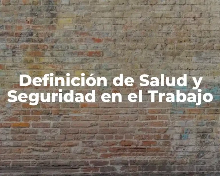 Definición de Salud y Seguridad en el Trabajo
