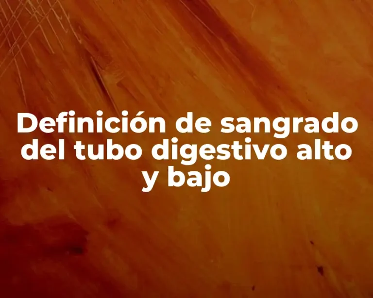 Definición de sangrado del tubo digestivo alto y bajo