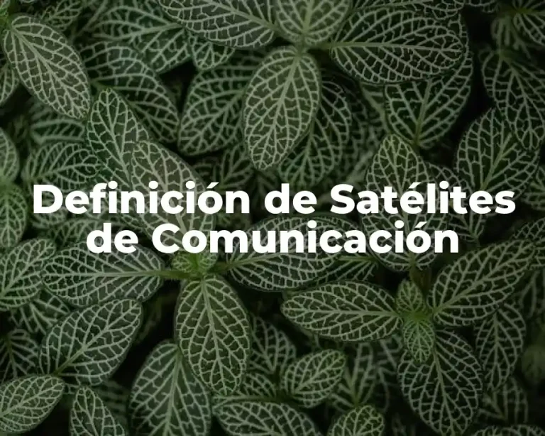 Definición de Satélites de Comunicación