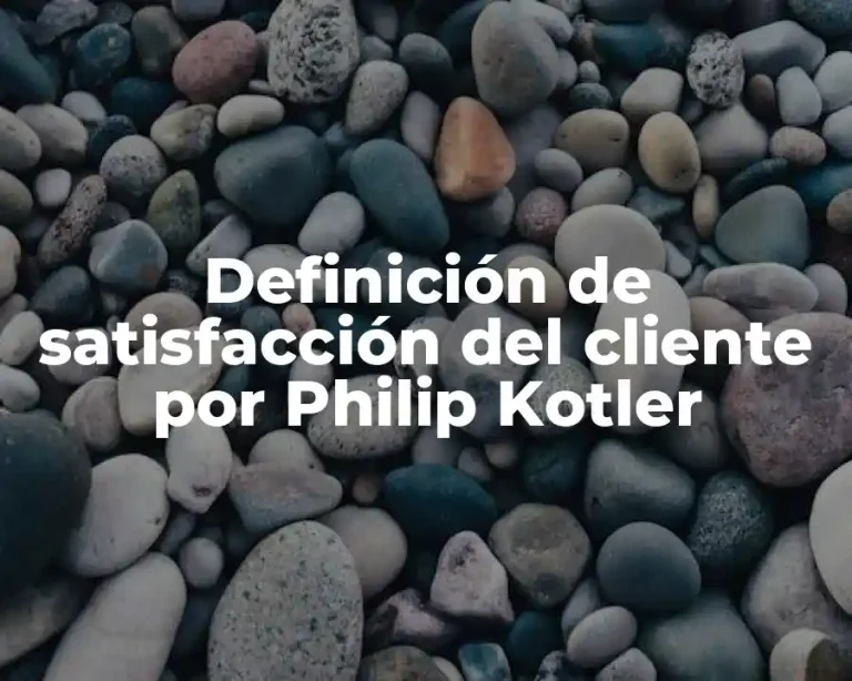 Definición de satisfacción del cliente por Philip Kotler