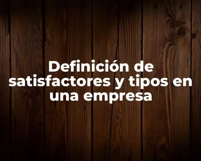 Definición de satisfactores y tipos en una empresa