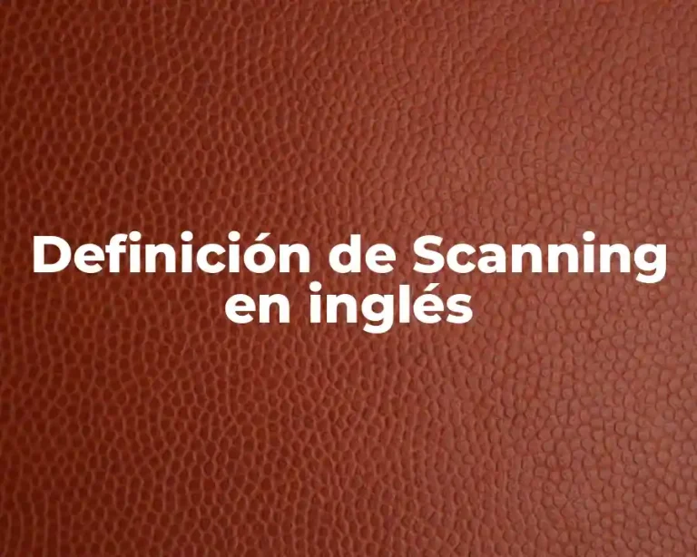 Definición de Scanning en inglés