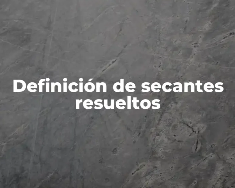 Definición de secantes resueltos