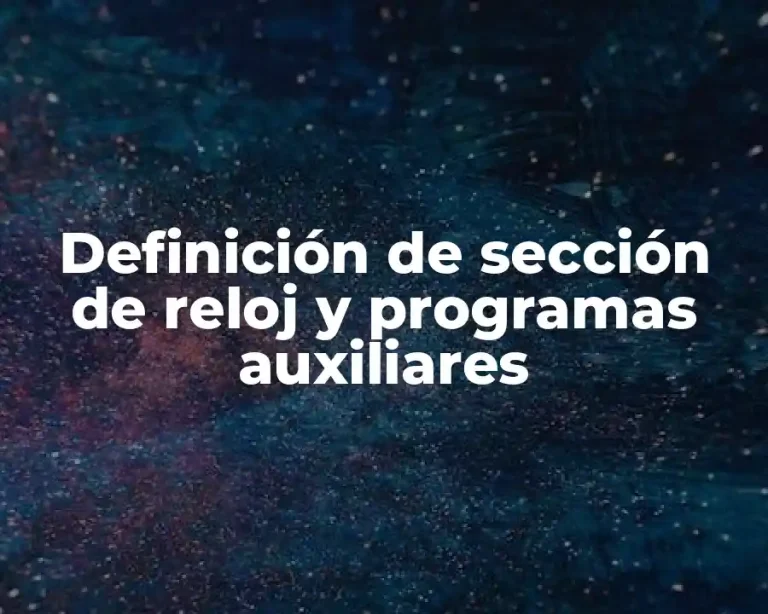 Definición de sección de reloj y programas auxiliares