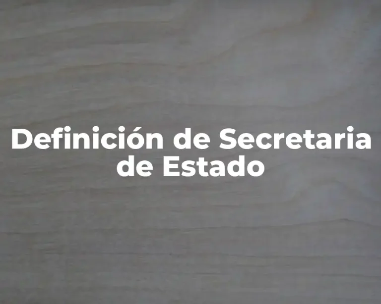 Definición de Secretaria de Estado