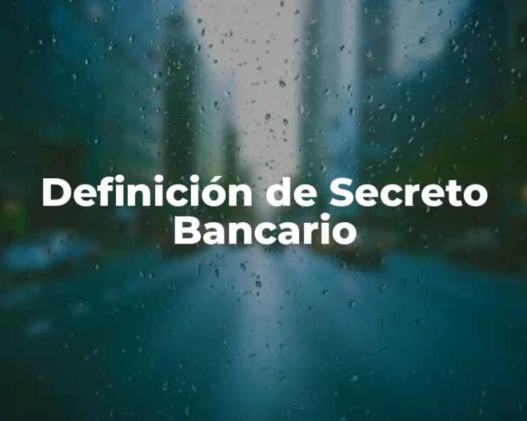 Definición de Secreto Bancario