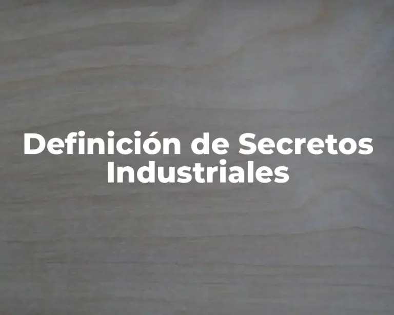 Definición de Secretos Industriales