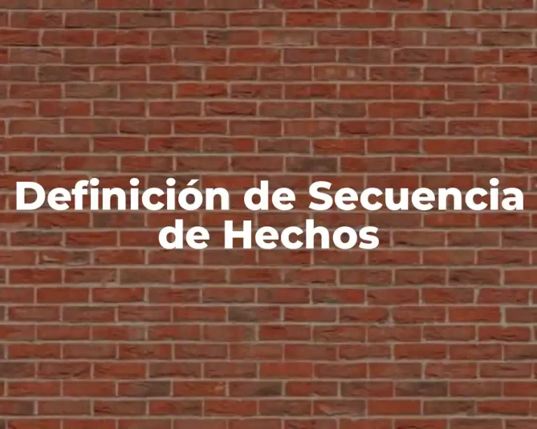 Definición de Secuencia de Hechos
