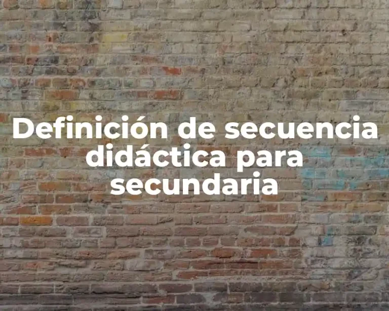 Definición de secuencia didáctica para secundaria