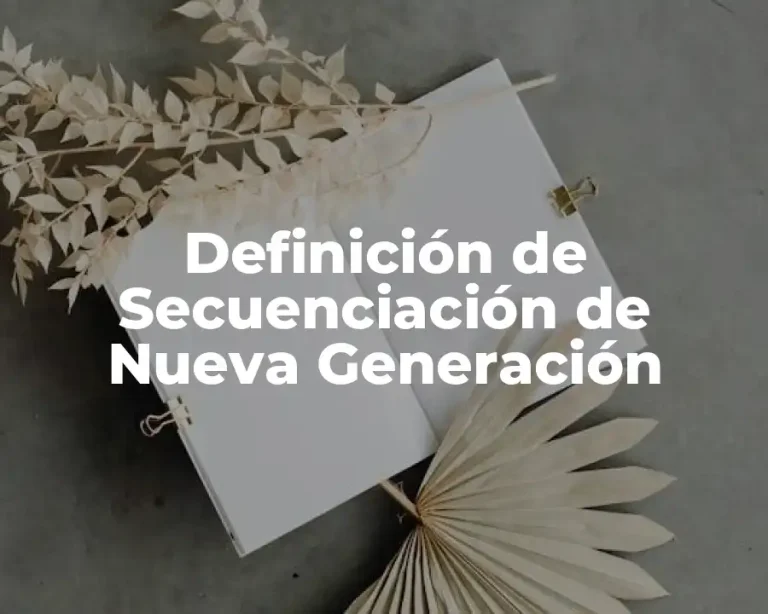 Definición de Secuenciación de Nueva Generación