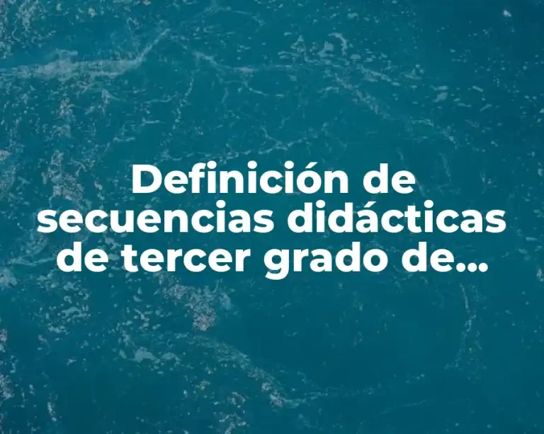 Definición de secuencias didácticas de tercer grado de primaria