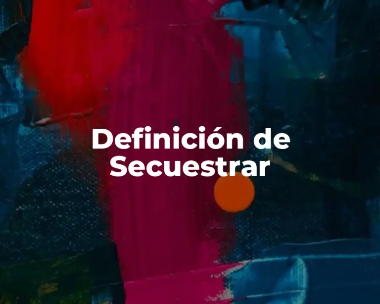 Definición de Secuestrar