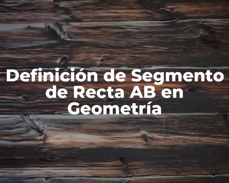Definición de Segmento de Recta AB en Geometría