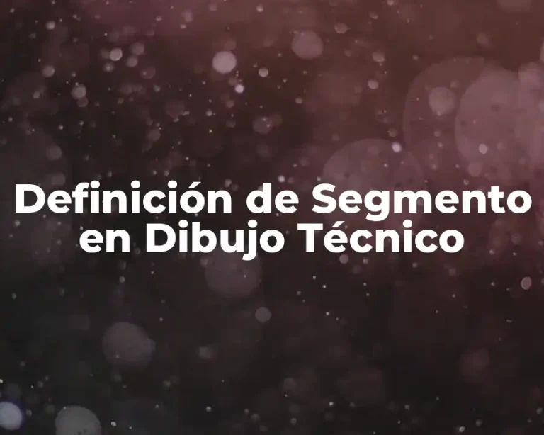 Definición de Segmento en Dibujo Técnico