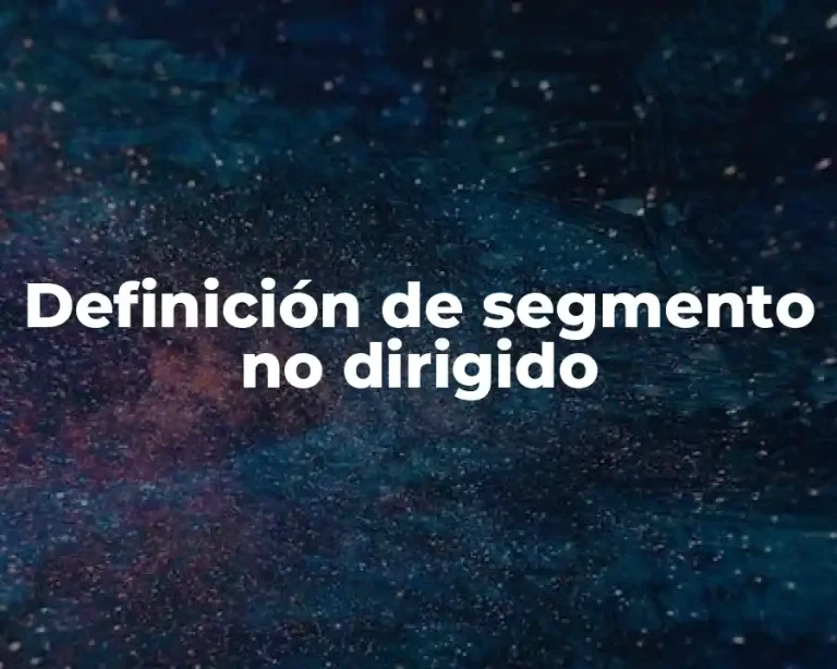 Definición de segmento no dirigido