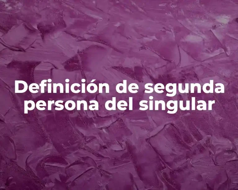 Definición de segunda persona del singular