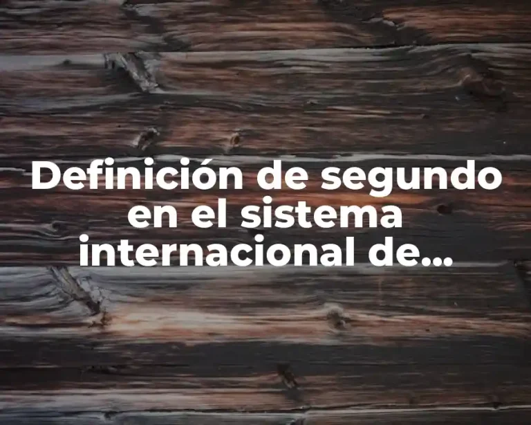 Definición de segundo en el sistema internacional de unidades