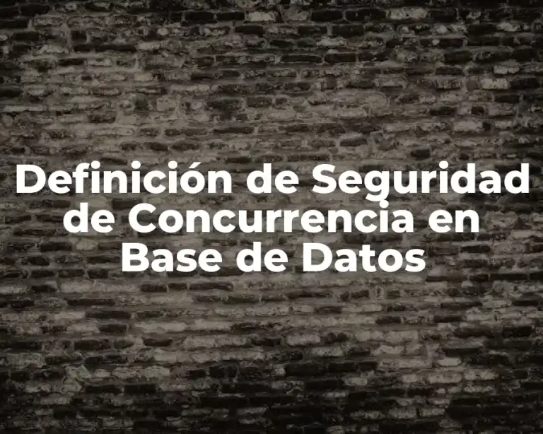 Definición de Seguridad de Concurrencia en Base de Datos