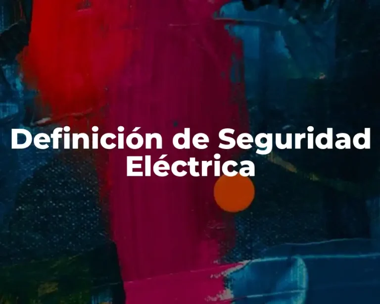 Definición de Seguridad Eléctrica