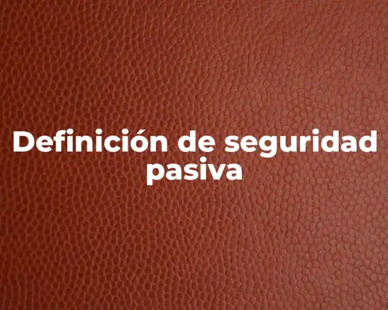 Definición de seguridad pasiva