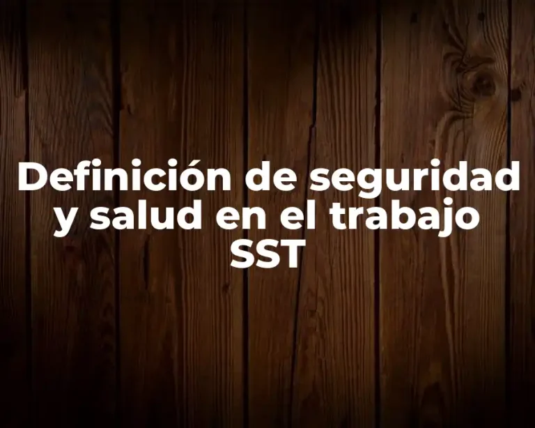 Definición de seguridad y salud en el trabajo SST