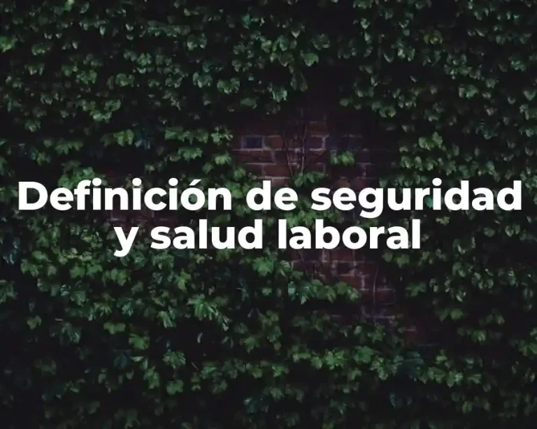 Definición de seguridad y salud laboral