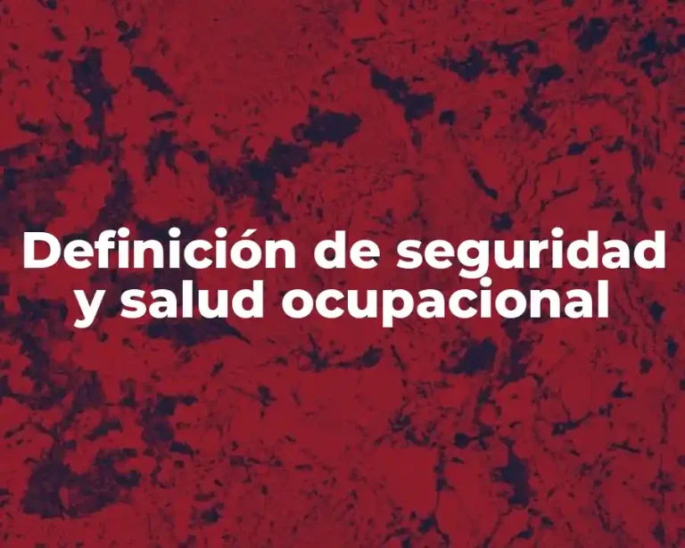 Definición de seguridad y salud ocupacional