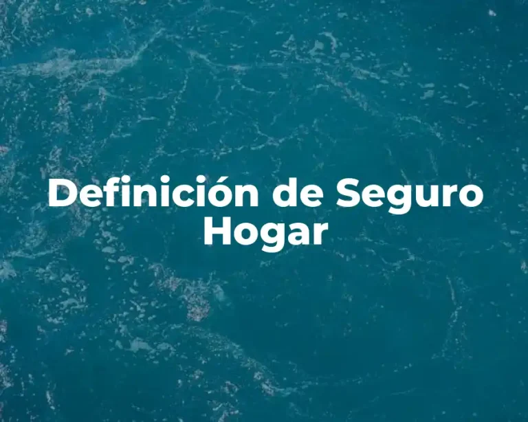Definición de Seguro Hogar