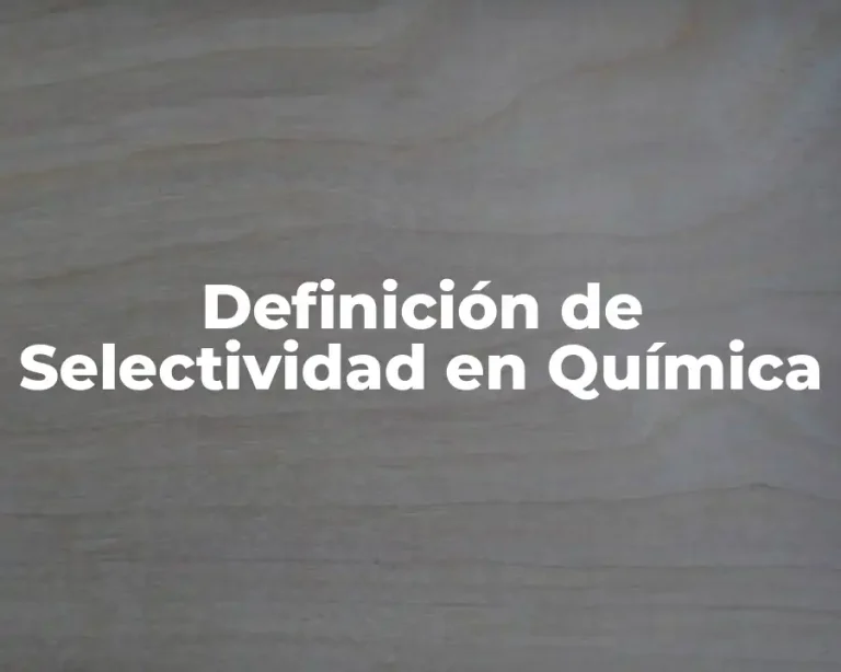 Definición de Selectividad en Química