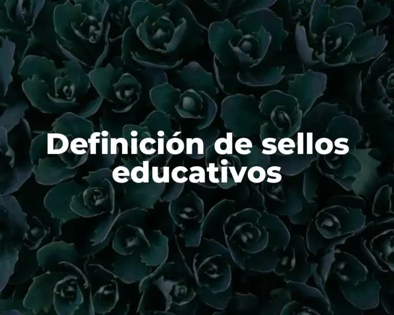 Definición de sellos educativos