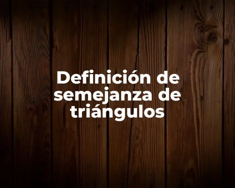 Definición de semejanza de triángulos