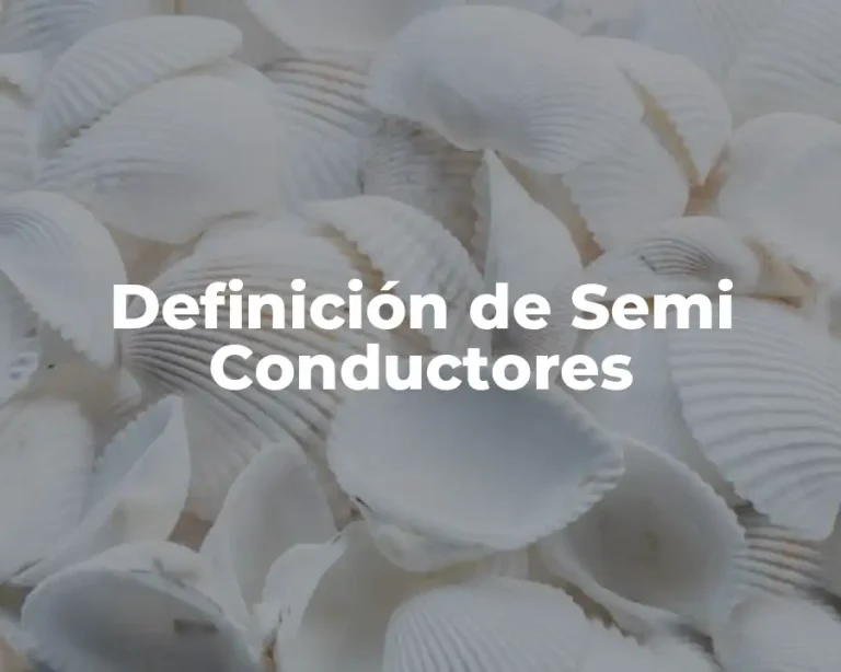 Definición de Semi Conductores