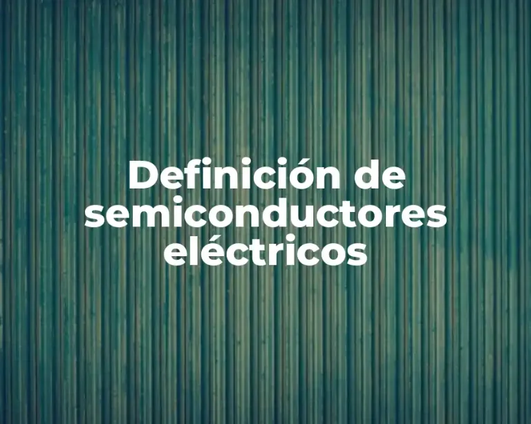 Definición de semiconductores eléctricos