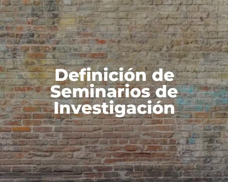 Definición de Seminarios de Investigación
