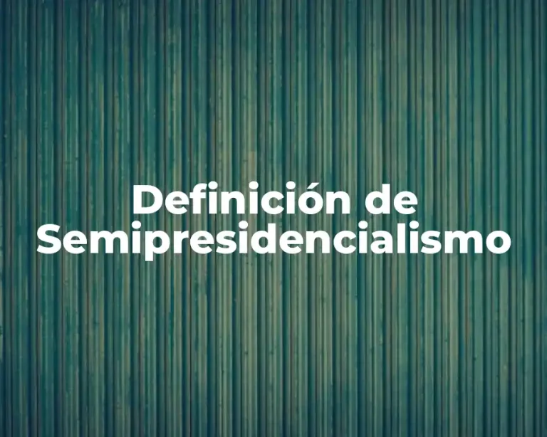 Definición de Semipresidencialismo