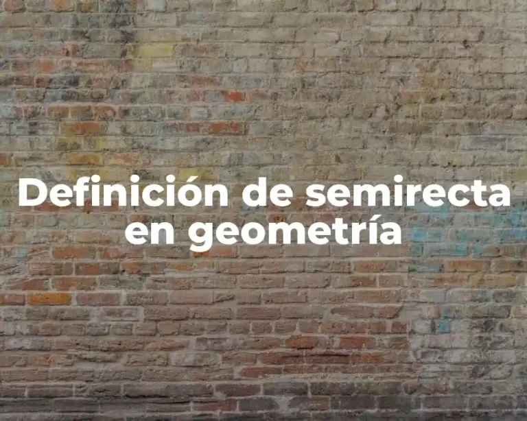 Definición de semirecta en geometría