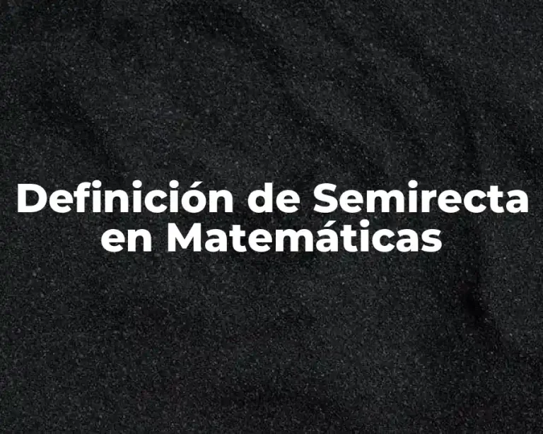 Definición de Semirecta en Matemáticas