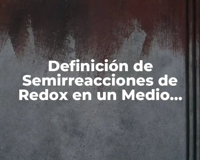 Definición de Semirreacciones de Redox en un Medio Ácido