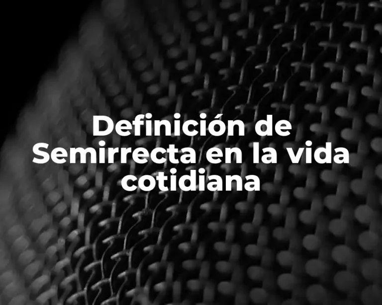 Definición de Semirrecta en la vida cotidiana