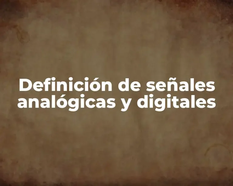Definición de señales analógicas y digitales