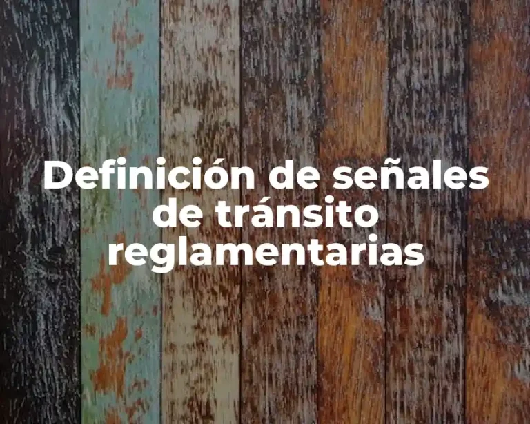 Definición de señales de tránsito reglamentarias