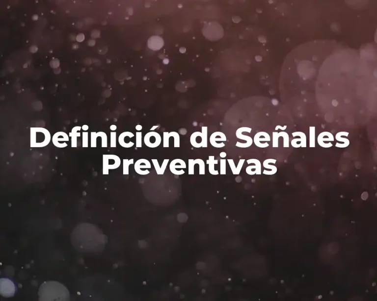 Definición de Señales Preventivas