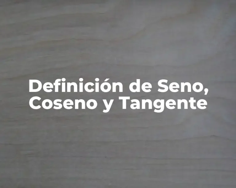 Definición de Seno, Coseno y Tangente