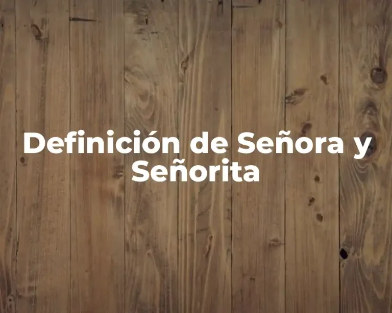 Definición de Señora y Señorita