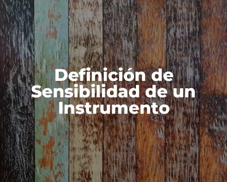 Definición de Sensibilidad de un Instrumento