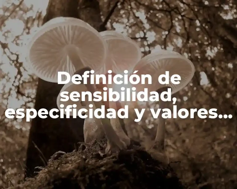 Definición de sensibilidad, especificidad y valores predictivos en epidemiología