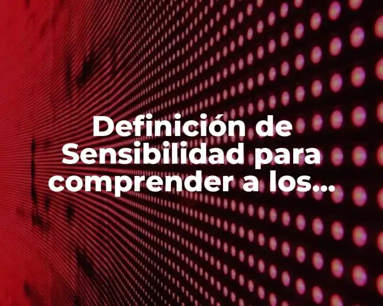 Definición de Sensibilidad para comprender a los demás